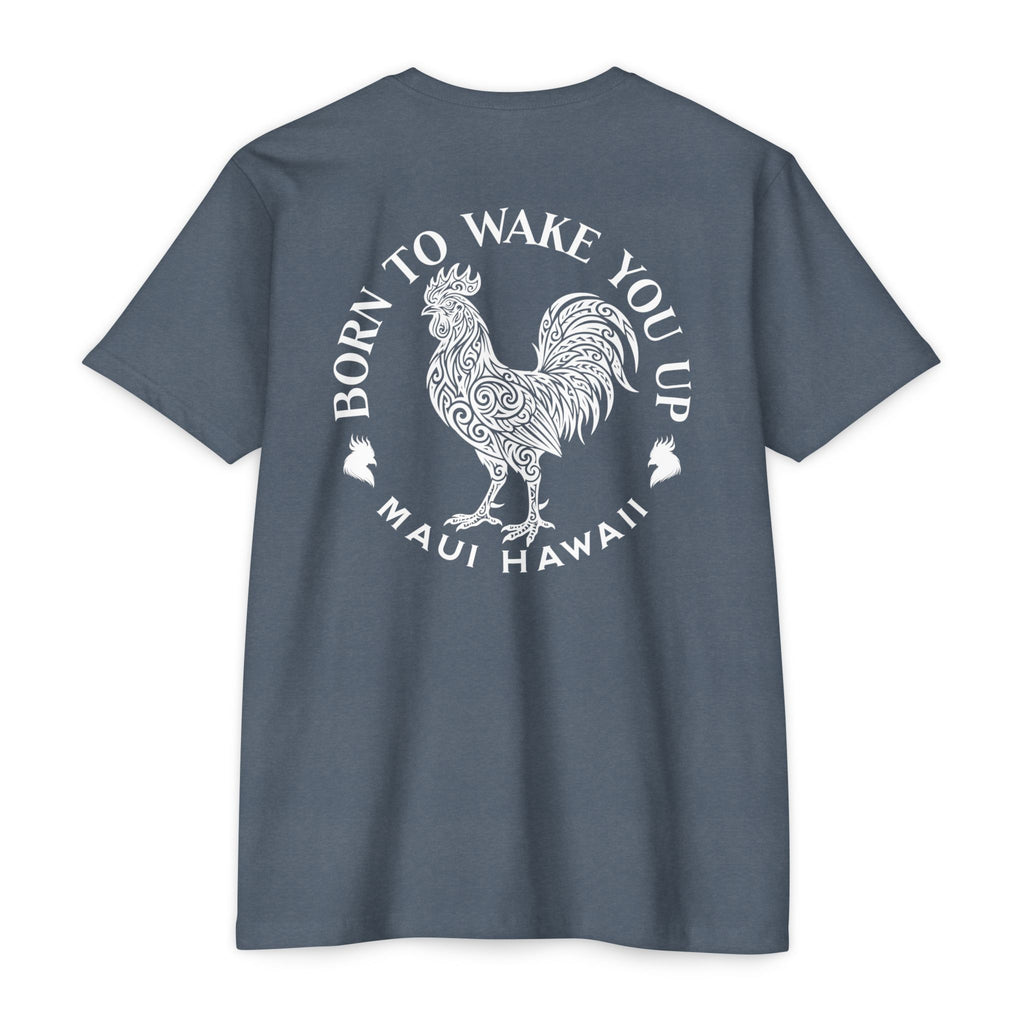 Born to Wake You Up Rooster T-Shirt — Maui Hawaii Graphic Tee