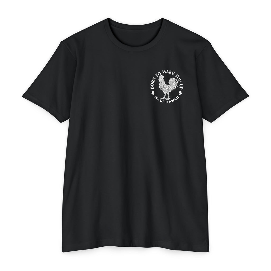 Born to Wake You Up Rooster T-Shirt — Maui Hawaii Graphic Tee