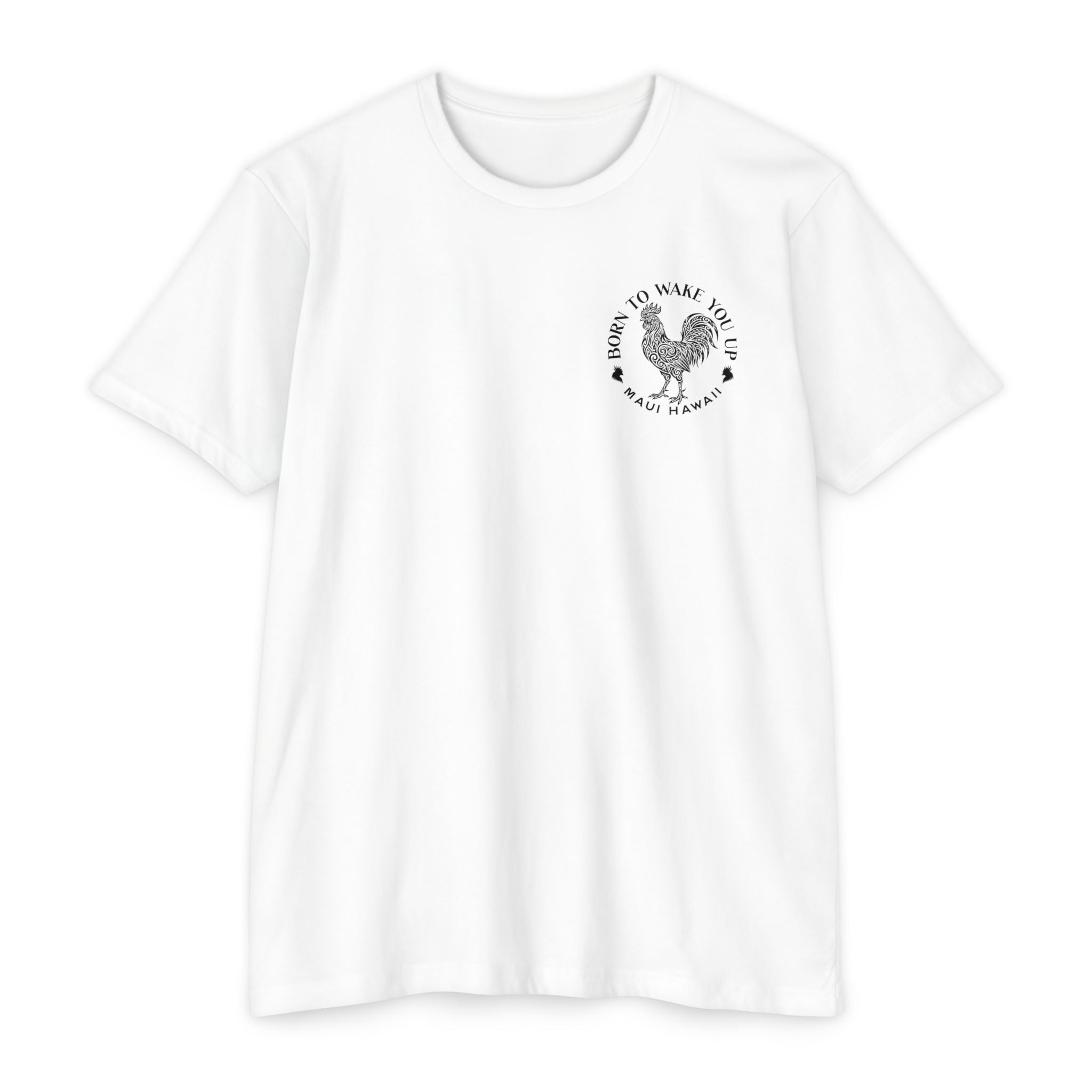 Born to Wake You Up Rooster T-Shirt — Maui Hawaii Graphic Tee